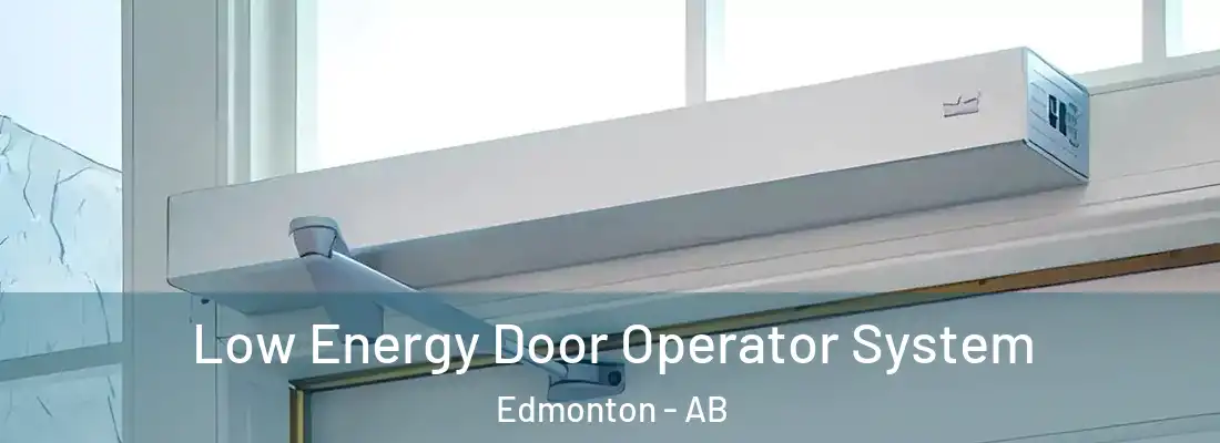  Low Energy Door Operator System Edmonton - AB