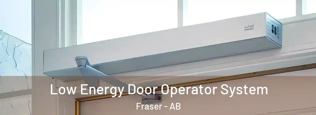  Low Energy Door Operator System Fraser - AB