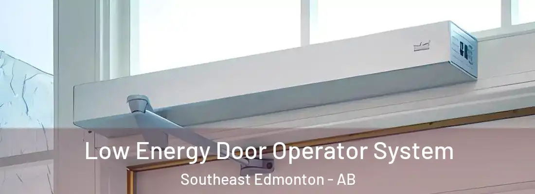  Low Energy Door Operator System Southeast Edmonton - AB