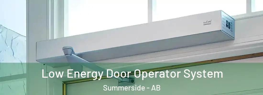  Low Energy Door Operator System Summerside - AB