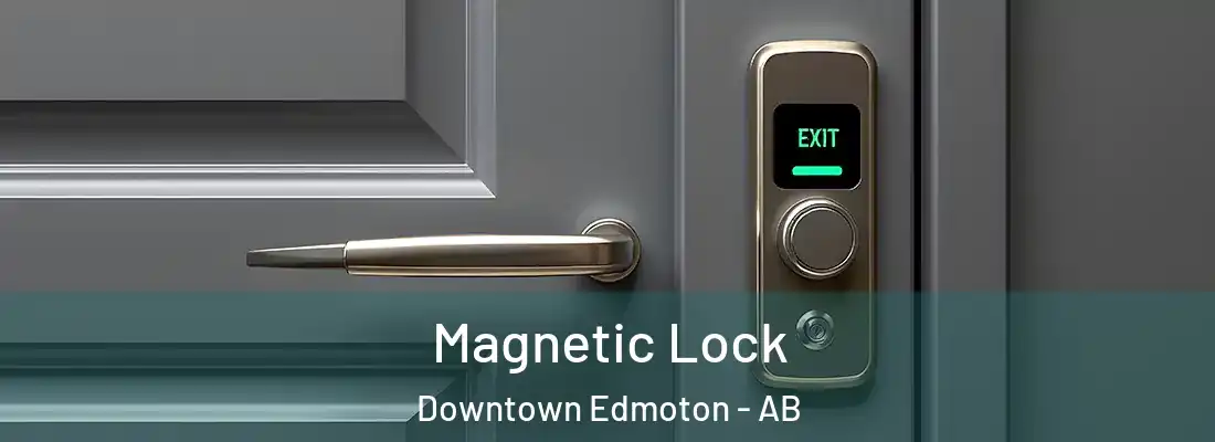  Magnetic Lock Downtown Edmoton - AB
