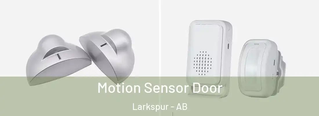 Motion Sensor Door Larkspur - AB