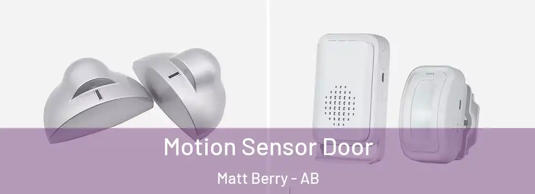  Motion Sensor Door Matt Berry - AB