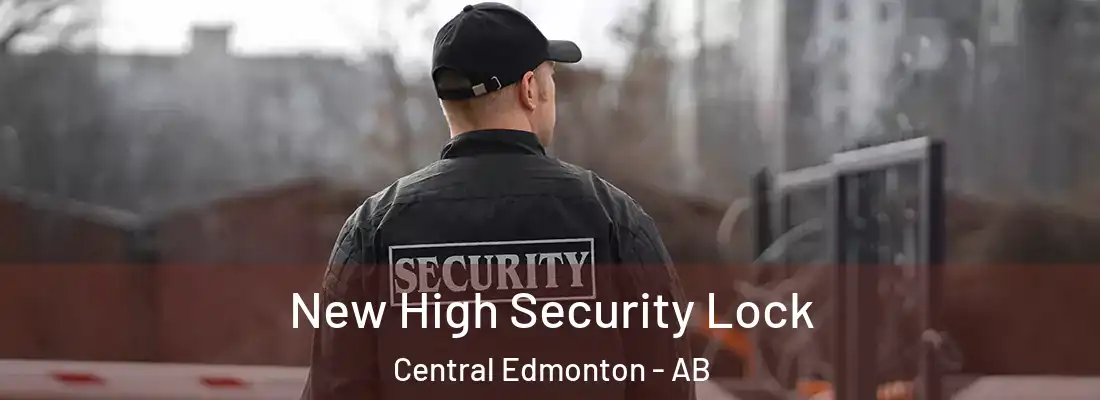  New High Security Lock Central Edmonton - AB