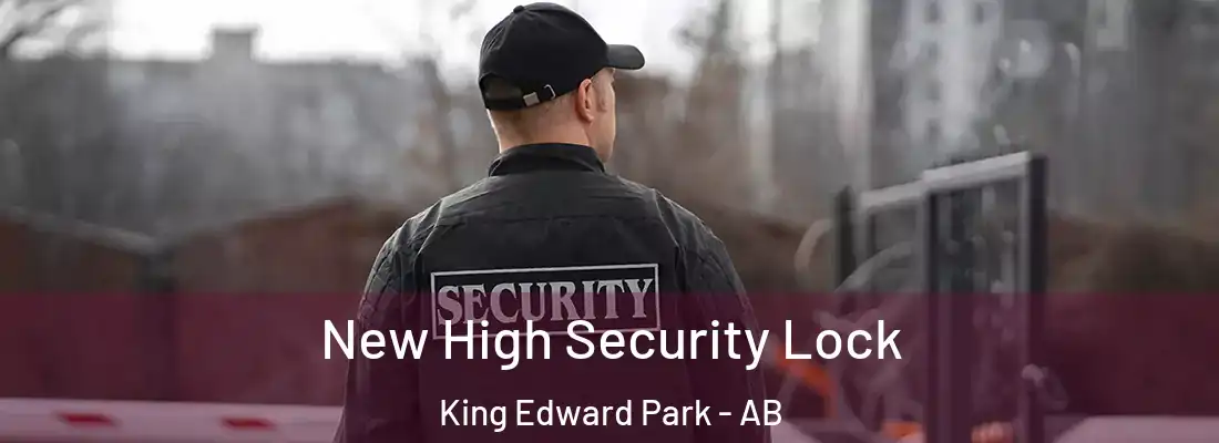  New High Security Lock King Edward Park - AB