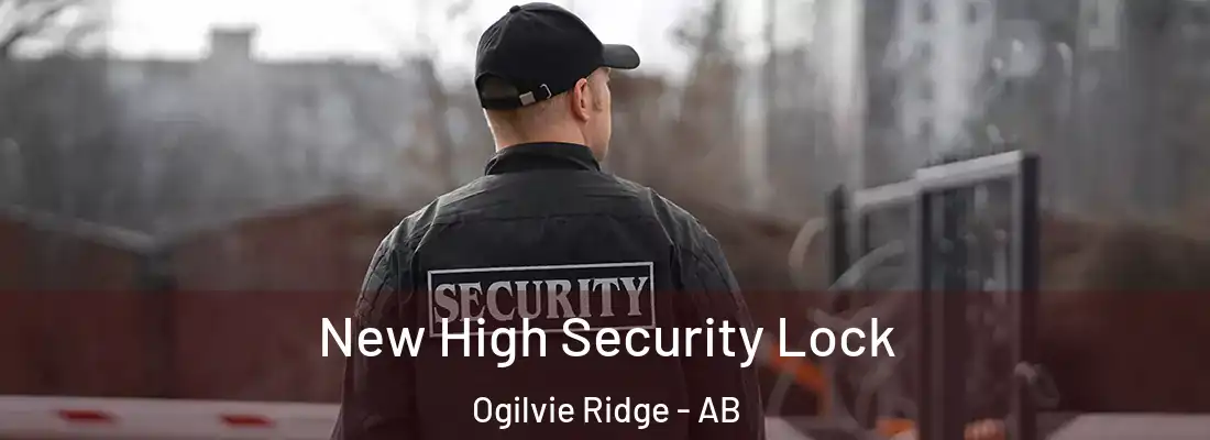  New High Security Lock Ogilvie Ridge - AB