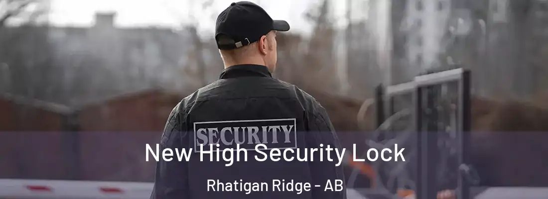  New High Security Lock Rhatigan Ridge - AB
