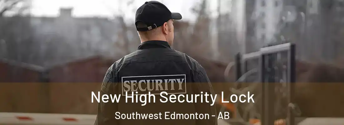  New High Security Lock Southwest Edmonton - AB