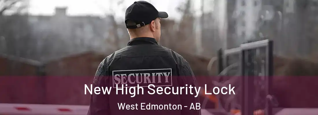  New High Security Lock West Edmonton - AB
