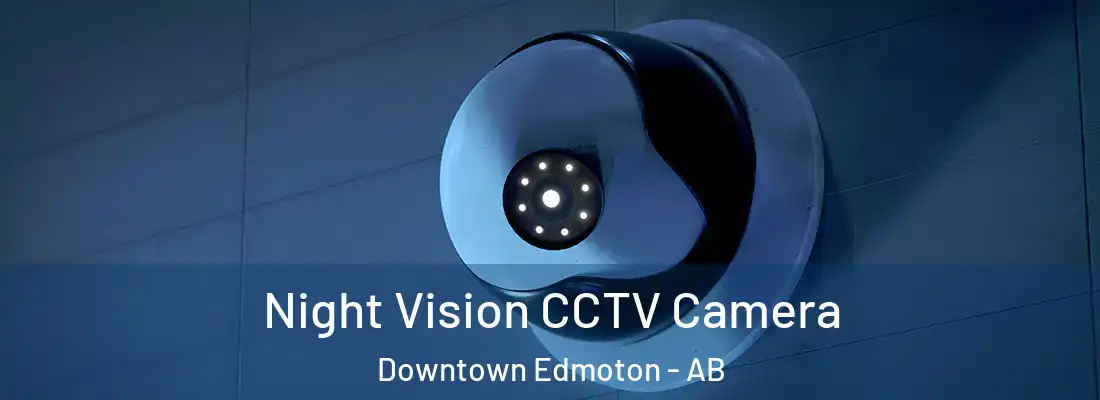  Night Vision CCTV Camera Downtown Edmoton - AB