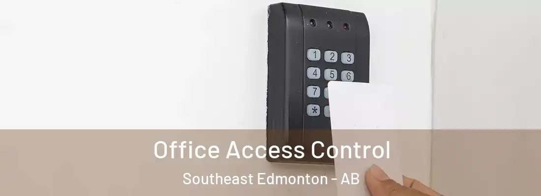  Office Access Control Southeast Edmonton - AB