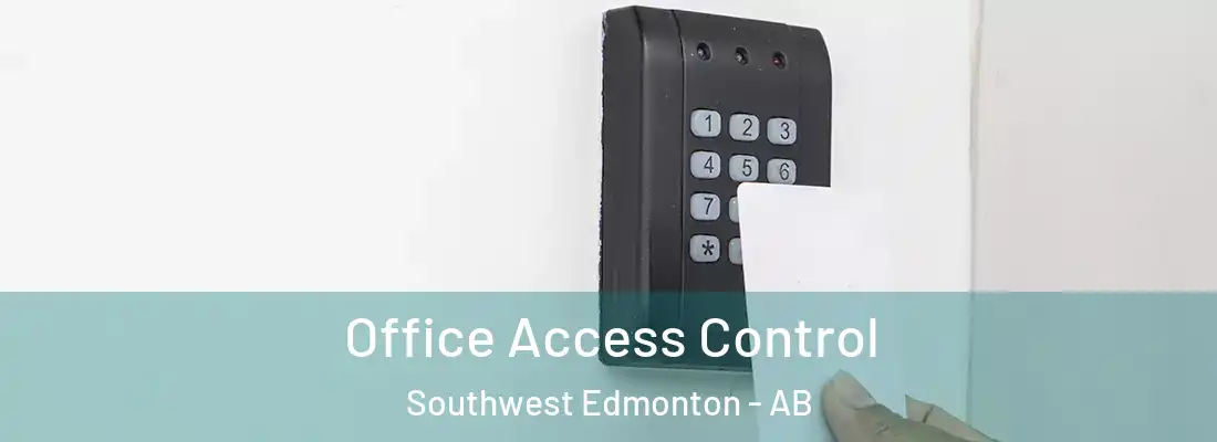  Office Access Control Southwest Edmonton - AB