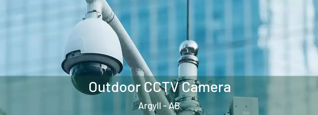  Outdoor CCTV Camera Argyll - AB