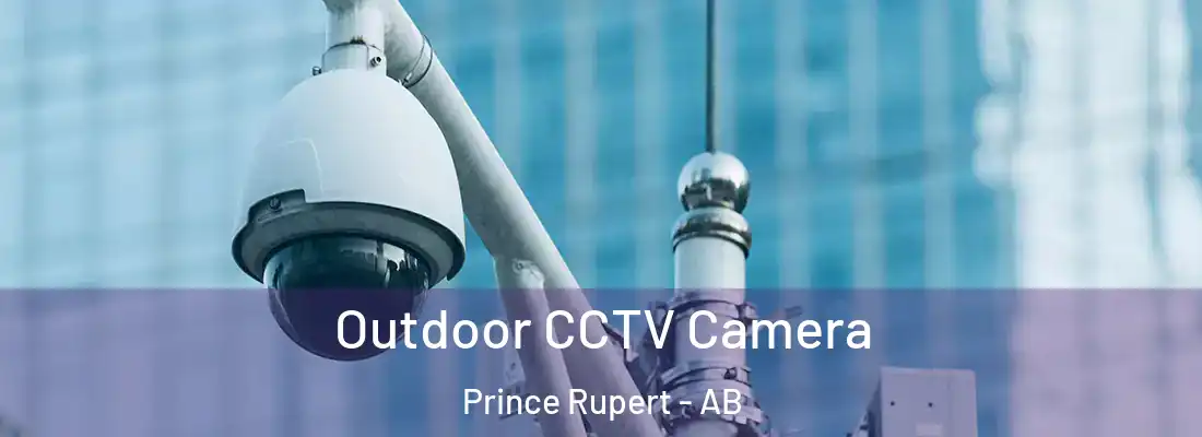  Outdoor CCTV Camera Prince Rupert - AB