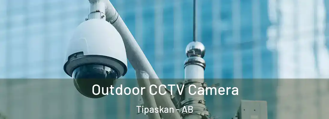  Outdoor CCTV Camera Tipaskan - AB