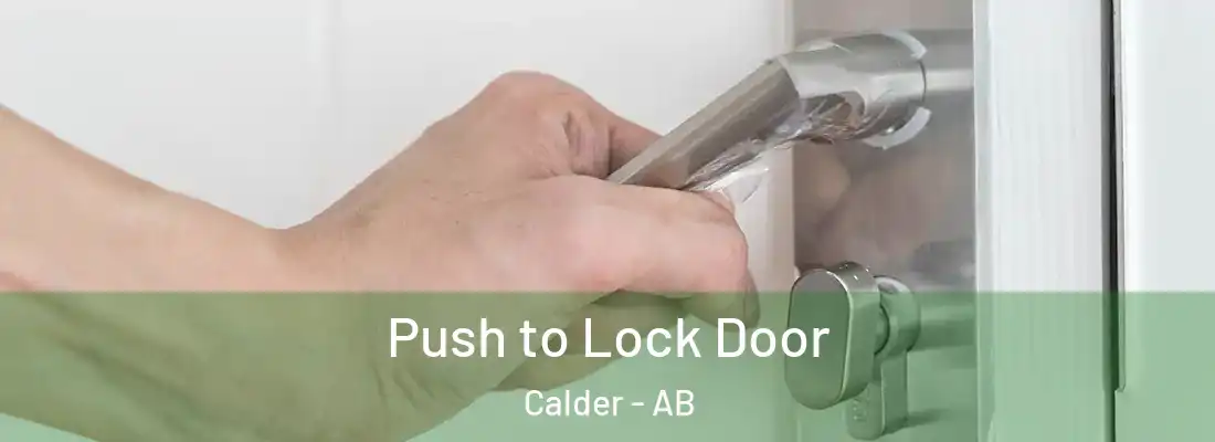  Push to Lock Door Calder - AB