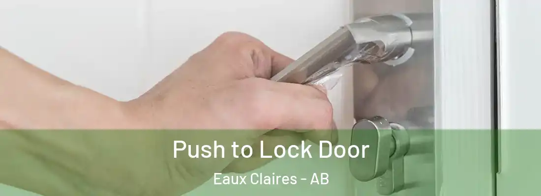  Push to Lock Door Eaux Claires - AB