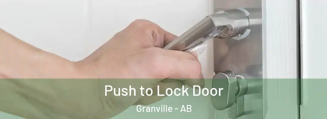  Push to Lock Door Granville - AB