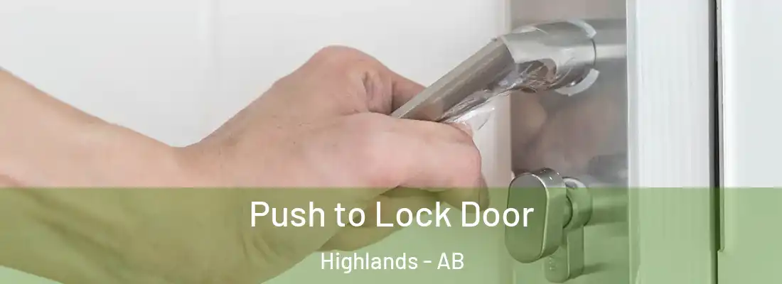  Push to Lock Door Highlands - AB