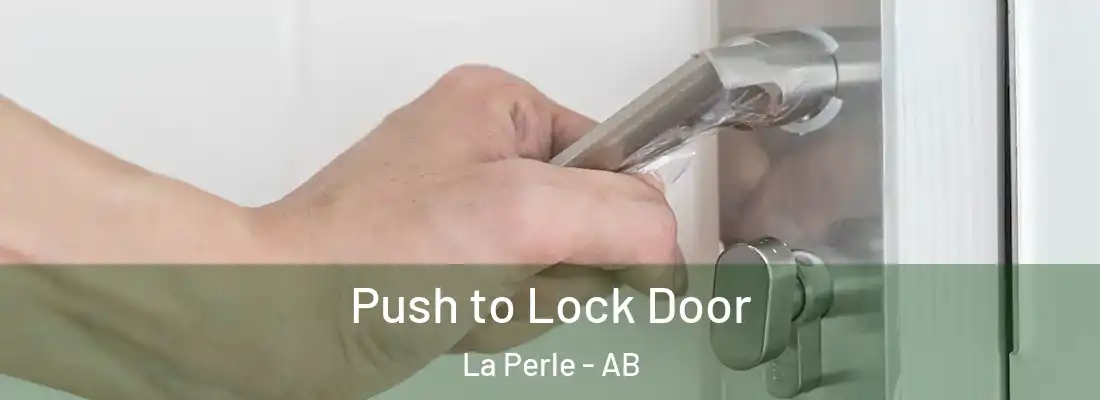  Push to Lock Door La Perle - AB