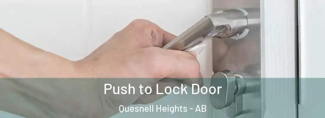  Push to Lock Door Quesnell Heights - AB