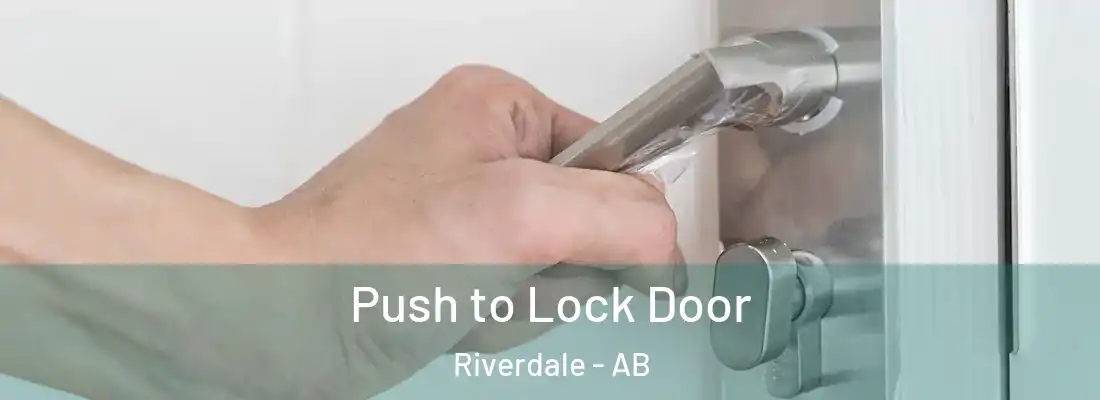  Push to Lock Door Riverdale - AB