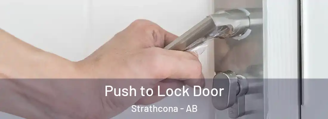  Push to Lock Door Strathcona - AB