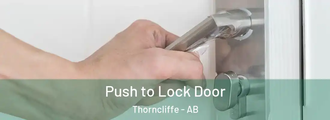  Push to Lock Door Thorncliffe - AB