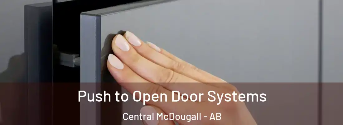  Push to Open Door Systems Central McDougall - AB