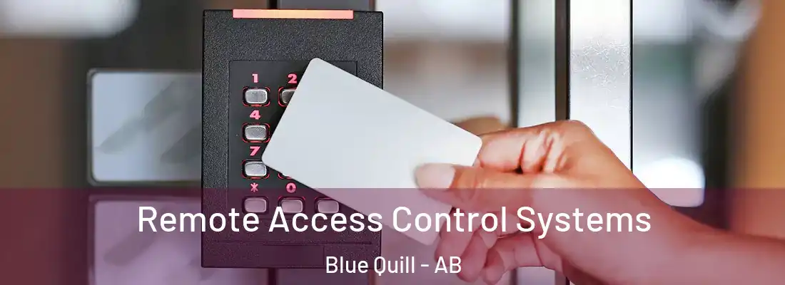  Remote Access Control Systems Blue Quill - AB