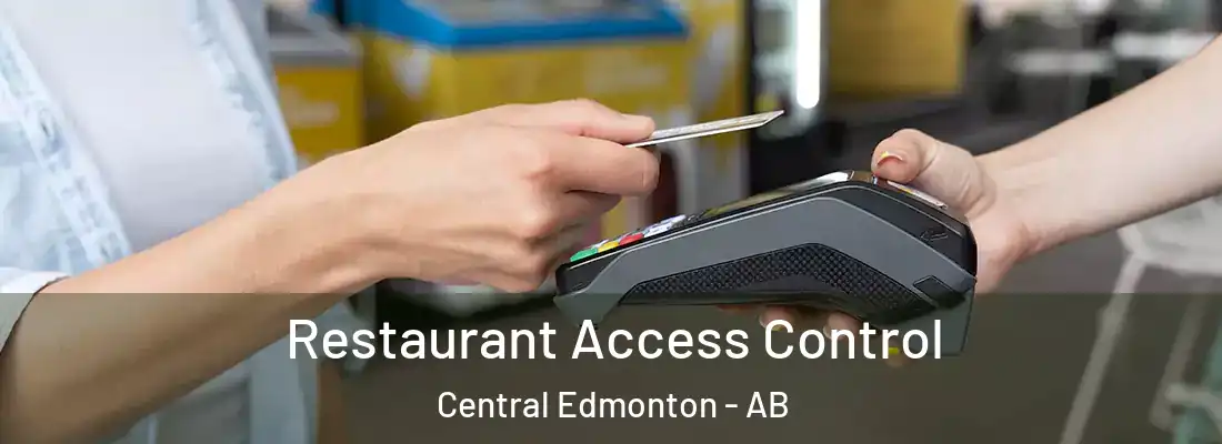  Restaurant Access Control Central Edmonton - AB
