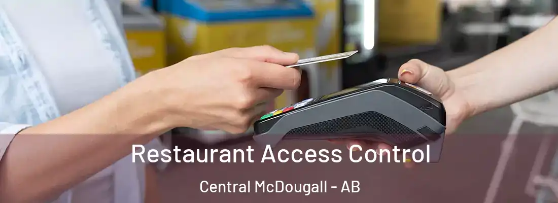  Restaurant Access Control Central McDougall - AB