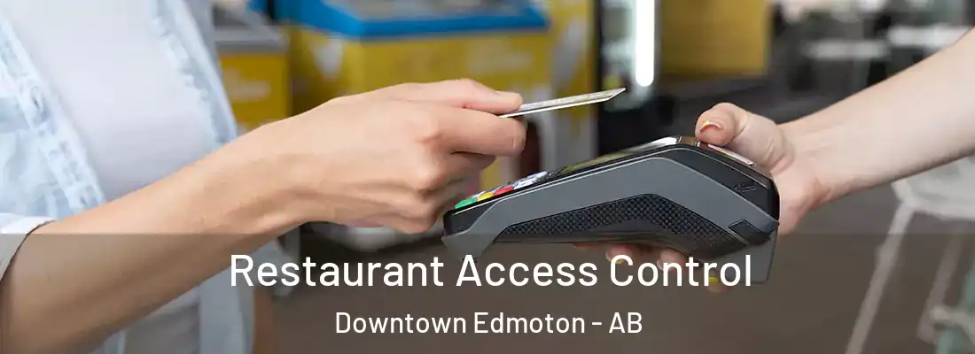  Restaurant Access Control Downtown Edmoton - AB