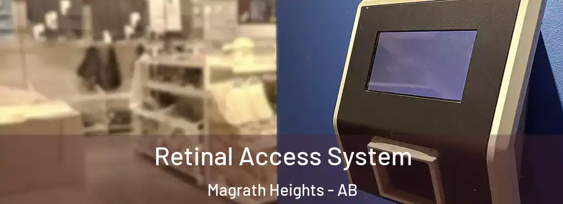  Retinal Access System Magrath Heights - AB