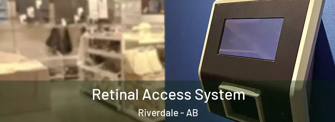  Retinal Access System Riverdale - AB