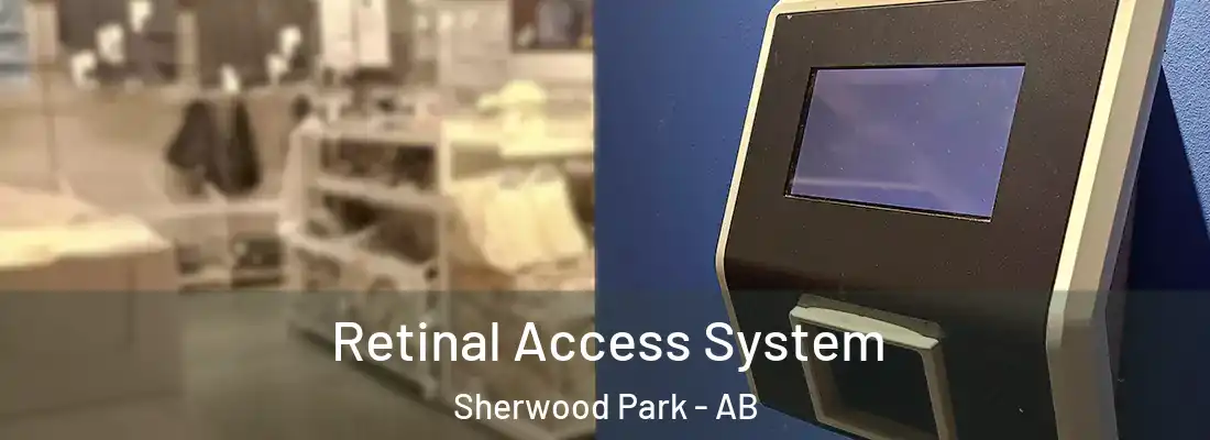  Retinal Access System Sherwood Park - AB