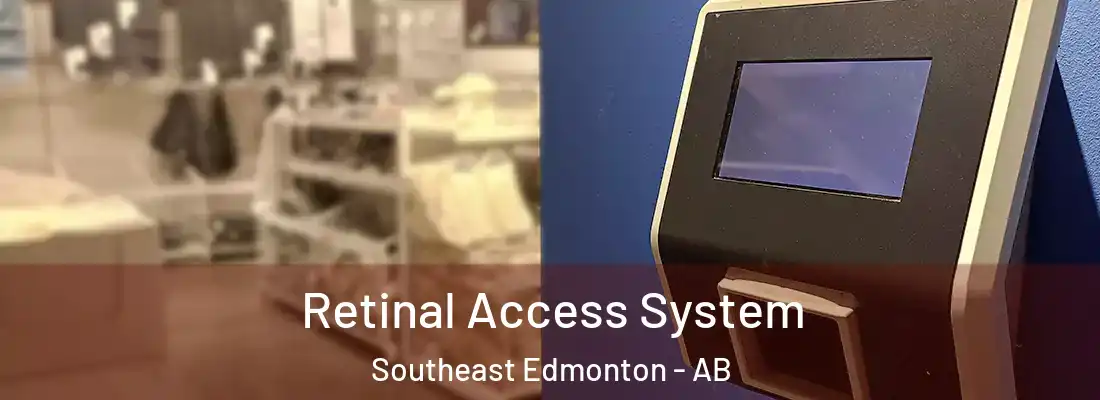  Retinal Access System Southeast Edmonton - AB