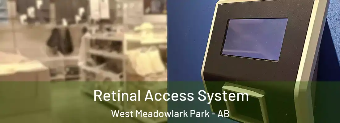  Retinal Access System West Meadowlark Park - AB