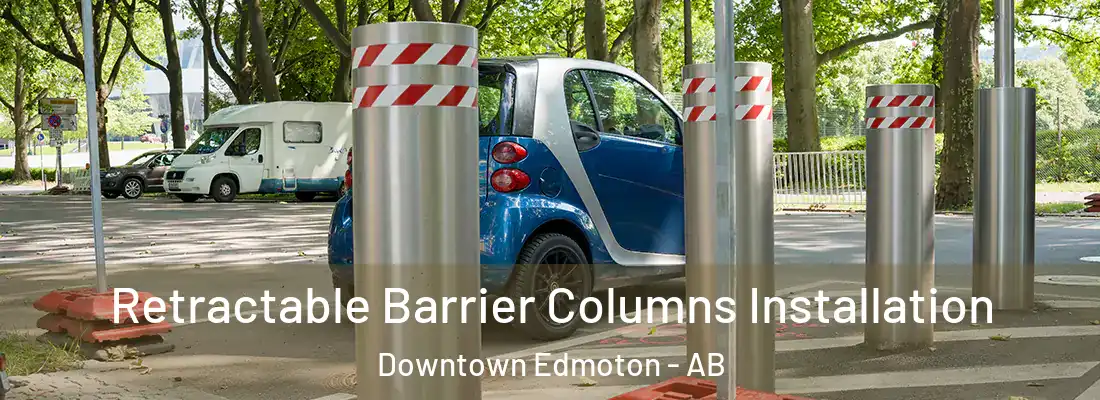  Retractable Barrier Columns Installation Downtown Edmoton - AB