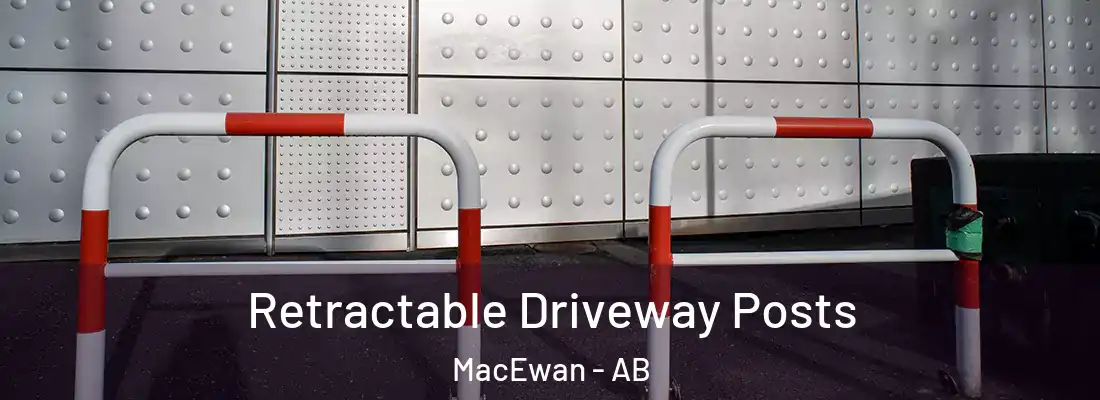  Retractable Driveway Posts MacEwan - AB