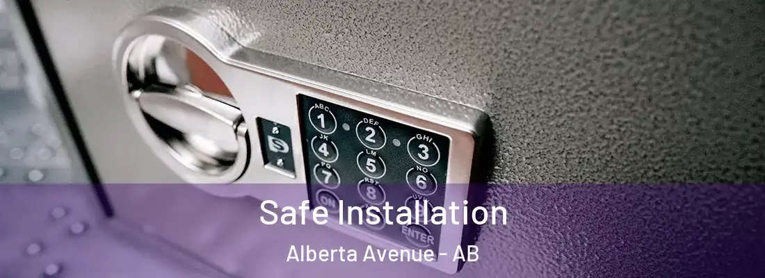  Safe Installation Alberta Avenue - AB