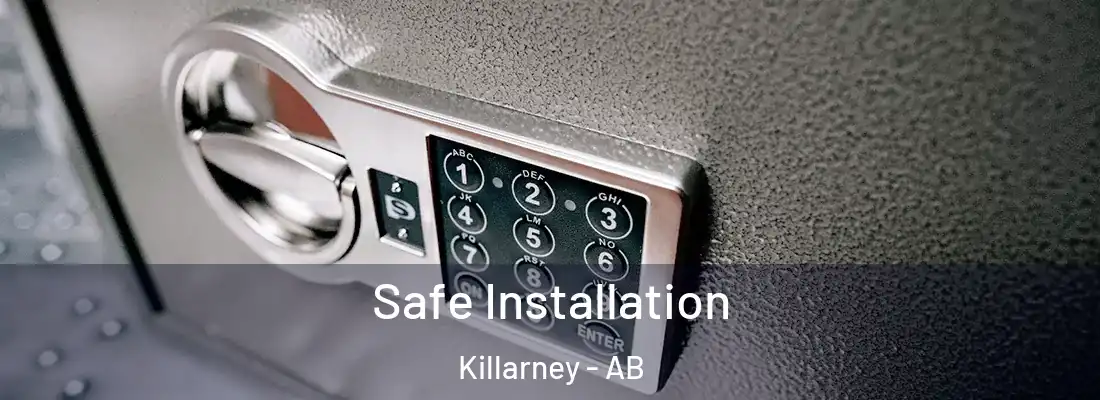  Safe Installation Killarney - AB