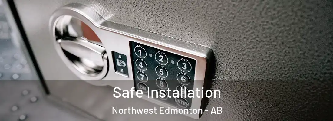  Safe Installation Northwest Edmonton - AB