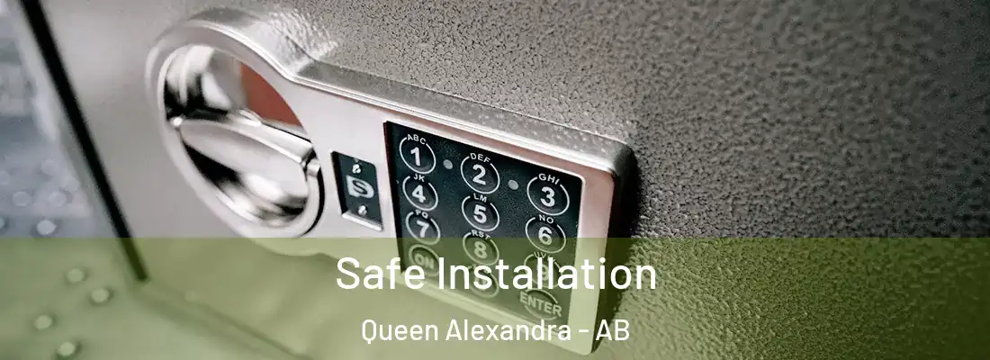  Safe Installation Queen Alexandra - AB