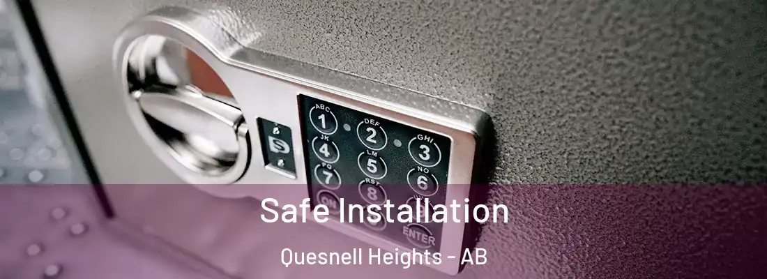  Safe Installation Quesnell Heights - AB