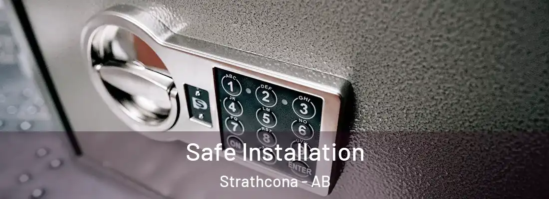  Safe Installation Strathcona - AB