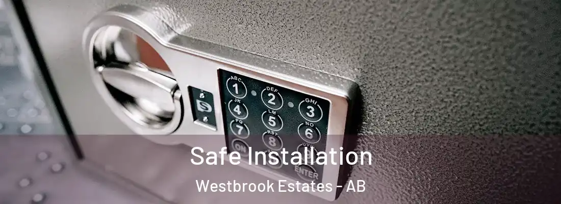  Safe Installation Westbrook Estates - AB