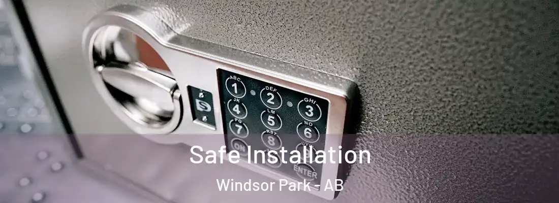  Safe Installation Windsor Park - AB