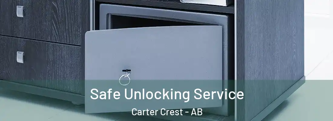  Safe Unlocking Service Carter Crest - AB