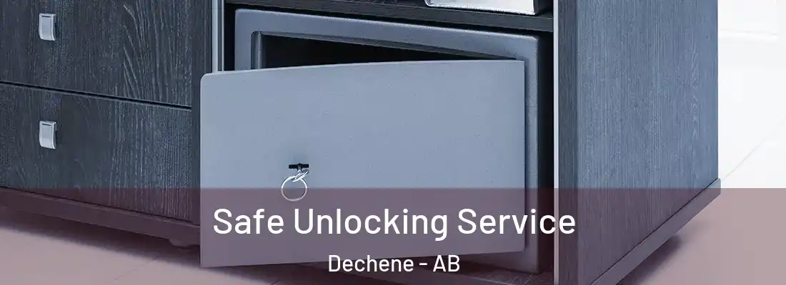  Safe Unlocking Service Dechene - AB